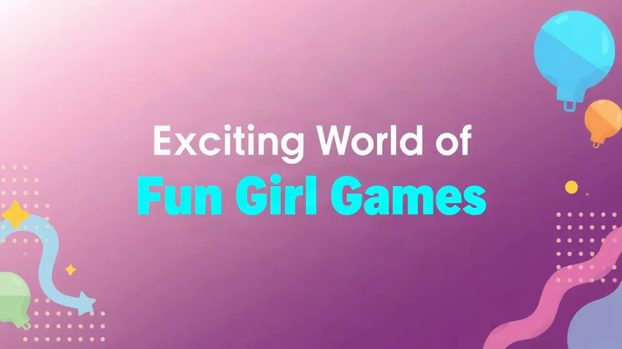 Explore the Exciting World of Fun Girl Games Today! image