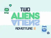 Two Aliens Adventu...